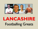 Lancashire Footballing Greats